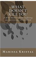 What Doesn't Kill You