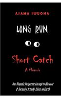 Long Run, Short Catch