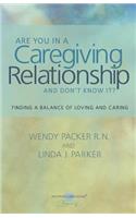 Are you in a Caregiving Relationship and Don't Know It?