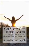 Go Slow Get There Faster
