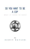 So You Want to Be A Cop