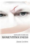 Momentitiousness