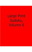 Large Print Sudoku, Volume 6: Fun, Large Grid Sudoku Puzzles