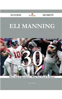 Eli Manning 30 Success Secrets - 30 Most Asked Questions on Eli Manning - What You Need to Know