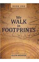 We Walk in Footprints: Book One