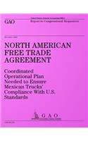 North American Free Trade Agreement: Coordinated Operational Plan Needed to Ensure Mexican Trucks? Compliance With U.S. Standards: Report to Congressional Requesters