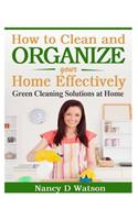 How to Clean and Organize Your Home Effectively