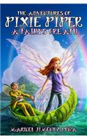 The Adventures of Pixie Piper: A Fairy's Breath(1 Adventures of Pixie Piper)