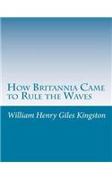 How Britannia Came to Rule the Waves