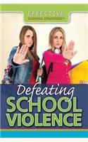 Defeating School Violence: (Effective Survival Strategies)