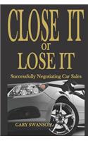 Close It or Lose It