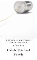 Broken Record Nostalgia: Stories
