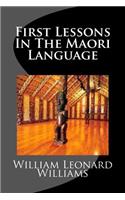 First Lessons In The Maori Language: (English)
