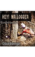 Hey! Mr. Logger