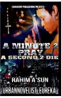 A Minute 2 Pray A second 2 Die