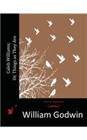 Caleb Williams; Or, Things as They Are: (English)