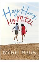 Hey Harry, Hey Matilda: A Novel