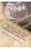 Outcast- You Are Nobody Till Somebody Kills You