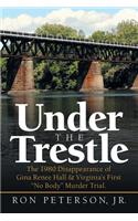Under the Trestle: The 1980 Disappearance of Gina Renee Hall & Virginia's First "No Body" Murder Trial.