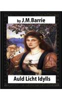 Auld Licht Idylls, by J. M. Barrie