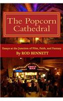 Popcorn Cathedral: Essays at the Junction of Film, Faith, and Fantasy