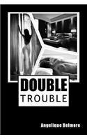 Double Trouble: (English)