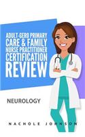 Adult-Gero Primary Care and Family Nurse Practitioner Certification Review: Neurology