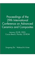 Proceedings of the 29th International Conference on Advanced Ceramics and Composites, January 23-28, 2005, Cocoa Beach, Florida, CD-ROM