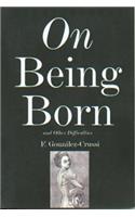On Being Born and Other Difficulties