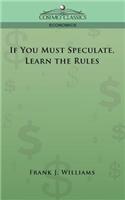 If You Must Speculate, Learn the Rules