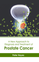 New Approach to Diagnosis and Treatment of Prostate Cancer