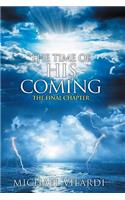 Time Of His Coming: The Final Chapter