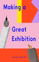 Making a Great Exhibition (Books for Kids, Art for Kids, Art Book)