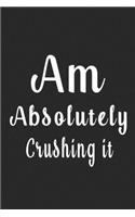 Am Absolutely Crushing it (Quote Journal, Funny Book of Quotes, Coffee Table Books)