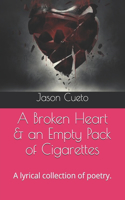 A Broken Heart & an Empty Pack of Cigarettes: A lyrical collection of poetry.(2econd-Hand Halo Poetry)