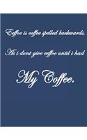 Eeffoc Is Coffee Spelled Backwards, As I Dont Give Eeffoc Until I Had My Coffee.: Pretty Lined Journal & Planner, 8.5x11, Funny Birthday Gift for Women, Men, Female, Male, Card Alternative for Best Friend or Coworker, Simple & Bea