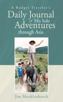 A Budget Traveler's Daily Journal of His Solo Adventures through Asia
