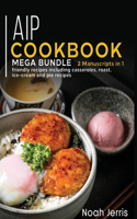 AIP Cookbook: MEGA BUNDLE - 2 Manuscripts in 1 - 80+ AIP - friendly recipes including casseroles, roast, ice-cream and pie recipes