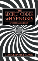 Secret Codes of Hypnosis: Spiritual Energy