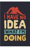 I Have No Idea What Im Doing 8: Billiards Lined Notebook, Journal, Organizer, Diary, Composition Notebook, Gifts for Billiards and Pool Players