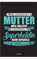 Alleinerziehende Mutter weil Vollzeit Multitasking Superheldin keine offizielle Berufsbezeichnung ist Notizbuch: Für Alleinerziehende Mütter, Single Mamis - Notizbuch Tagebuch ... - Alleinerziehende Mamas Geschenk Mütter & Mamas die Single Notebook