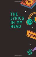 The Lyrics in My Head: Songwriter (Journal, Diary, Notebook) 6x9 inches - 120 sheets