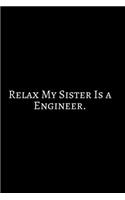 Relax My Sister: Funny Engineer Good With Math Bad At Spelling Engineering, Journal. Computer Engineering Journal Planner Software Engineer: Network Developer Comput