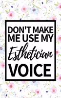 Don't Make Me Use My Esthetician Voice