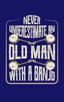 Never Underestimate An Old Man With A Banjo