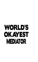 World's Okayest Mediator