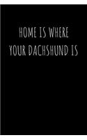 Home Is Where Your Dachshund Is
