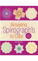 Amazing Spirograph's to Color Coloring Book