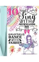 10 And I Sing With Mermaids Ride With Unicorns & Dance With Fairies: Magical College Ruled Composition Writing School Notebook To Take Teachers Notes - Gift For Magical Majestic Girls