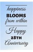 Happiness Blooms from within Happy 28th Anniversary: 28 Year Old Anniversary Gift Journal / Notebook / Diary / Unique Greeting Card Alternative